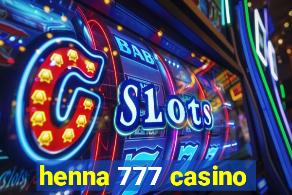 henna 777 casino